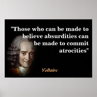Voltaire Quote On Absurdities And Atrocities Poster