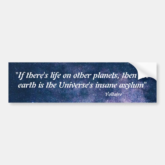 Voltaire Quote On Life On Other Planets Bumper Sticker (Front)