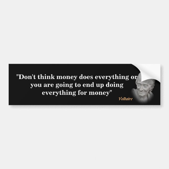 Voltaire Quote On Money Bumper Sticker (Front)