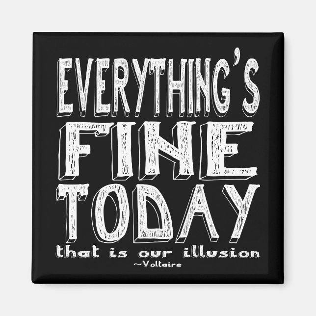Voltaire White Everything is Fine Today Magnet (Front)