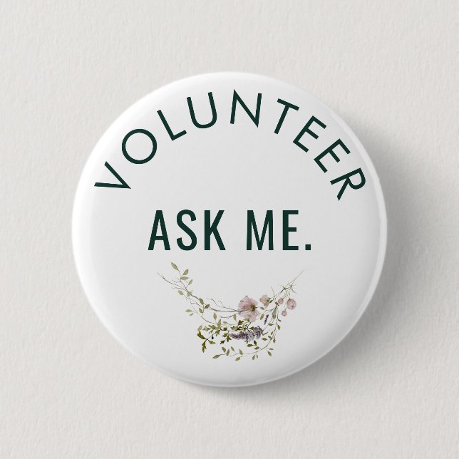 Volunteer Ask Me Floral Minimalist Custom 6 Cm Round Badge (Front)