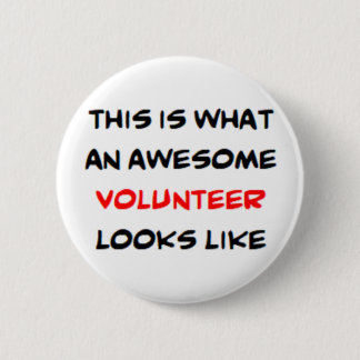 volunteer, awesome 6 cm round badge