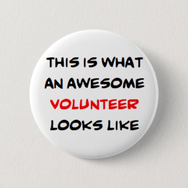 volunteer, awesome 6 cm round badge (Front)