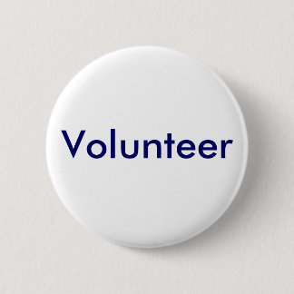 Volunteer Button for Business, School, Theatre etc