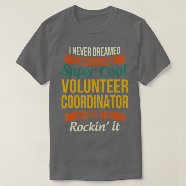 Volunteer Coordinator Funny Appreciation Gifts  T-Shirt (Design Front)