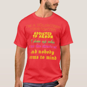 Volunteer Firefighter Oddly Specific Memeshirt 2 T-Shirt