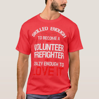 Volunteer Firefighter T ShirtTShirt  T-Shirt