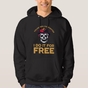Volunteer firefighters I do it for free Hoodie