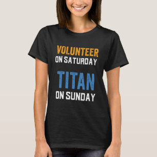 Volunteer on Saturday Titan on sunday Nashville Fo T-Shirt