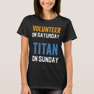 Volunteer on Saturday Titan on sunday Nashville Fo T-Shirt