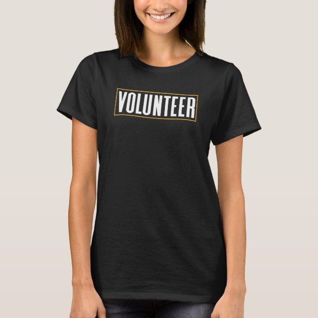 Volunteer Unpaid Volunteering Job Volunteers T-Shirt (Front)