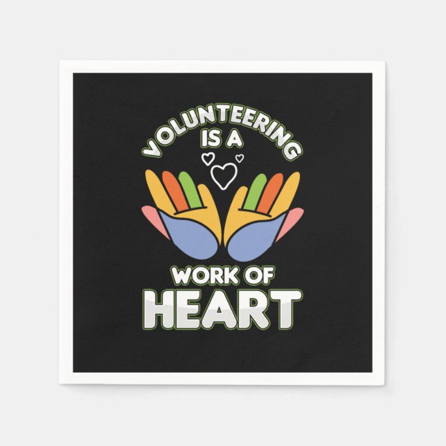 Volunteering Is A Work Of Heart Volunteer Voluntee Napkin (Front)