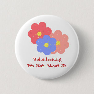 Volunteering, It's Not About Me 6 Cm Round Badge