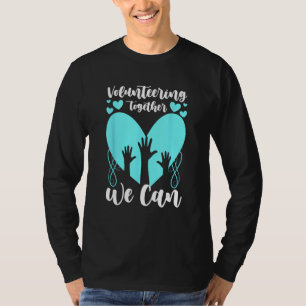 Volunteering Together We Can T-Shirt