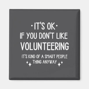 Volunteering Volunteer Quote Funny Saying Men Wome Magnet