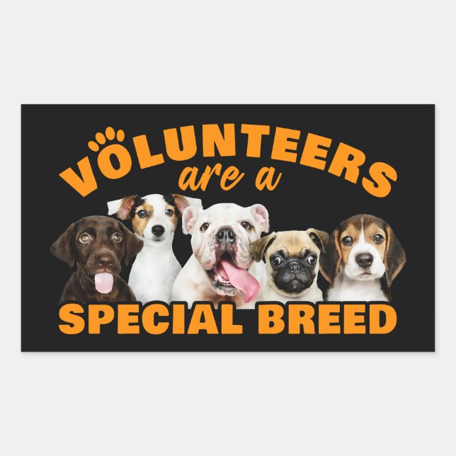 Volunteers Are a Special Breed Dog Rescue Shelter  Rectangular Sticker (Front)