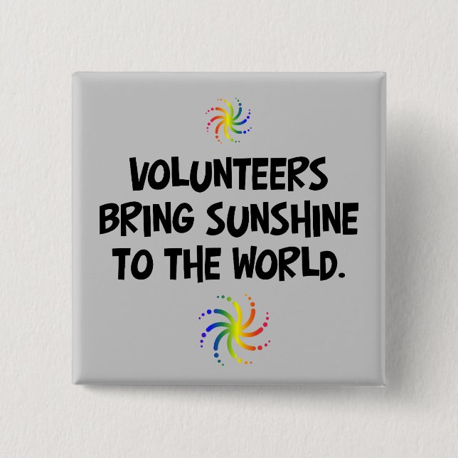 Volunteers bring sunshine to the world 15 cm square badge (Front)