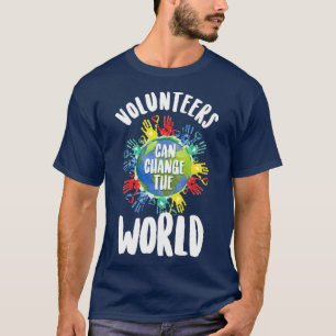 Volunteers Can Change The World Volunteering  T-Shirt