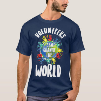 Volunteers Can Change The World Volunteering  T-Shirt