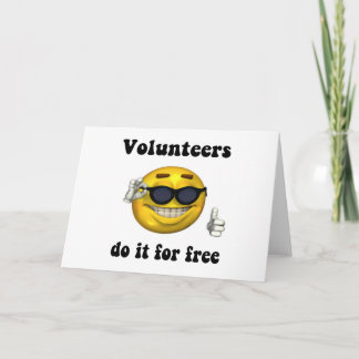 Volunteers do it for free card
