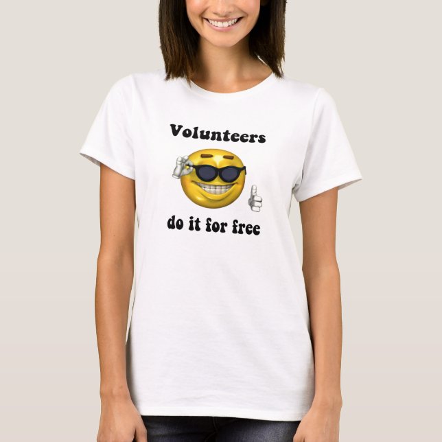 Volunteers do it for free T-Shirt (Front)