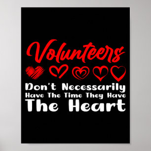 Volunteers Don't Have Time They Have Heart For Men Poster