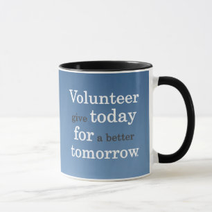 Volunteers give today for a better tomorrow mug