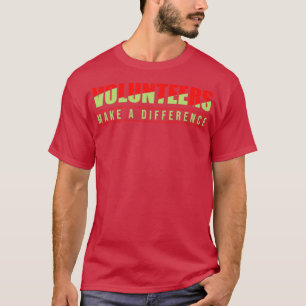 Volunteers Make A Difference Volunteering Rescue  T-Shirt