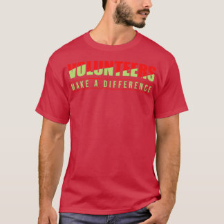 Volunteers Make A Difference Volunteering Rescue  T-Shirt