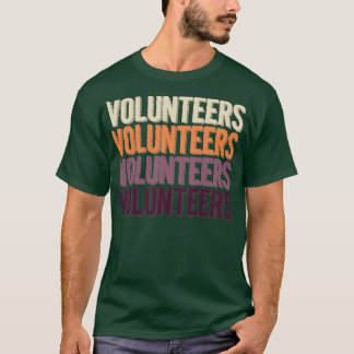 Volunteers Vintage Retro Volunteer Volunteering  T-Shirt