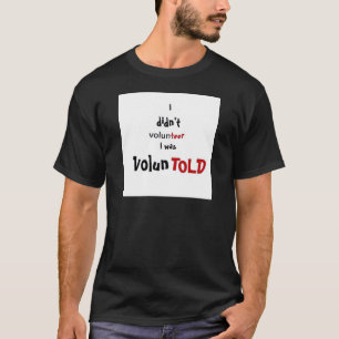 Voluntold no border T-Shirt