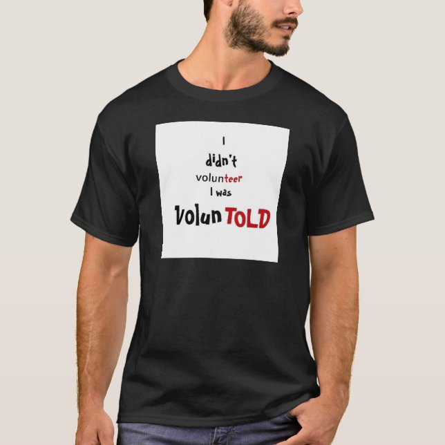 Voluntold no border T-Shirt (Front)