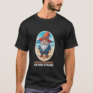 Vom Garten Direkt An Den Strand Imp Garden Dwarf G T-Shirt