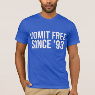 Vomit Free Since '93 T-Shirt