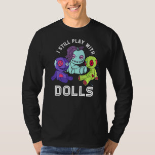 Voodoo Doll I Still Play With Dolls Cute Pastel Go T-Shirt