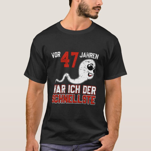 Vor 47 Jahren War Ich Der Schnellste Birth B-Day T-Shirt (Front)