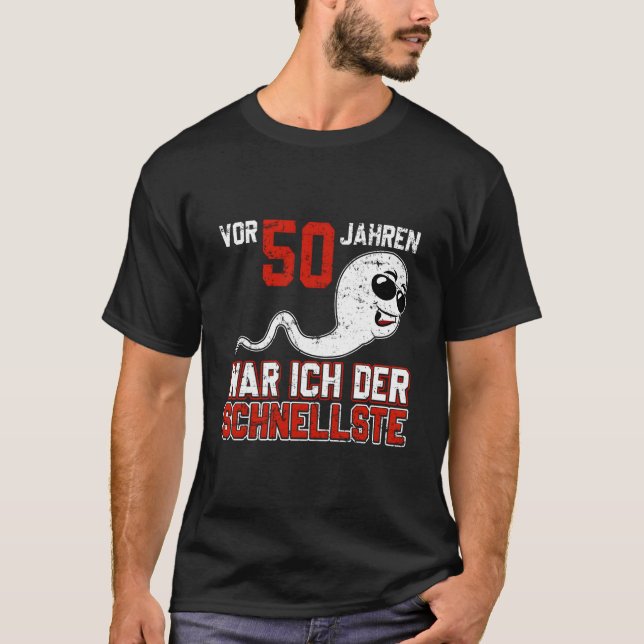 Vor 50 Jahren War Ich Der Schnellste Birth B-Day T-Shirt (Front)