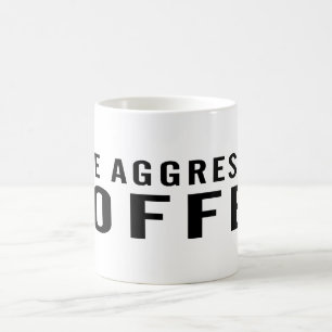 Vote Aggressive Coffee mug