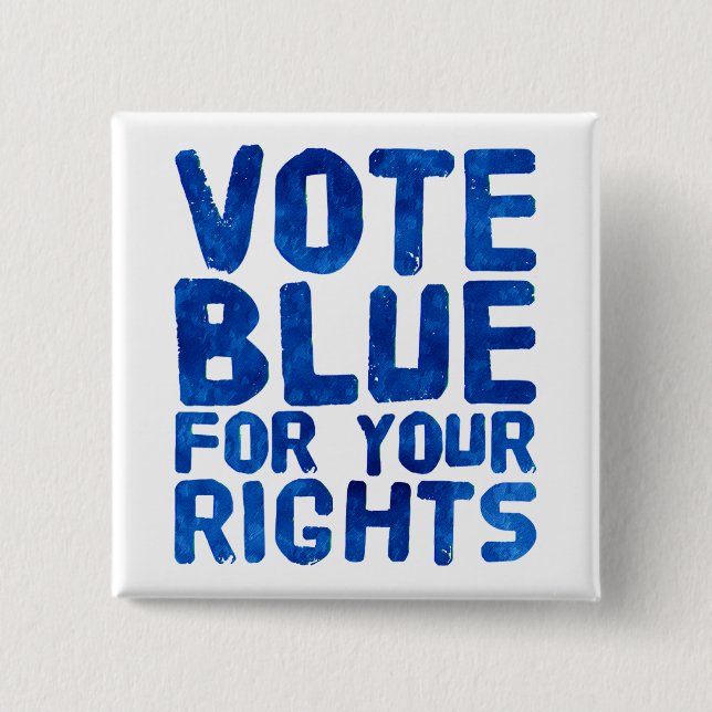 Vote Blue for Your Rights 15 Cm Square Badge (Front)