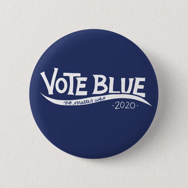 Vote blue no matter who 2020 election 6 cm round badge (Front)