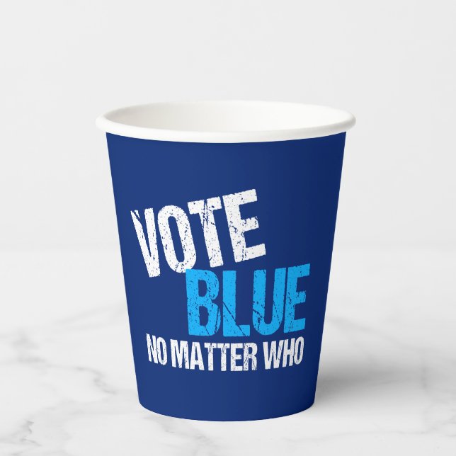 Vote Blue No Matter Who Democrat Party Paper Cups (Front)