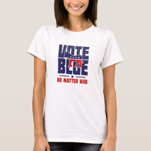 Vote Blue No Matter Who T-Shirt