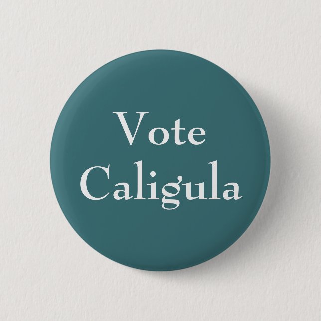 Vote Caligula 6 Cm Round Badge (Front)