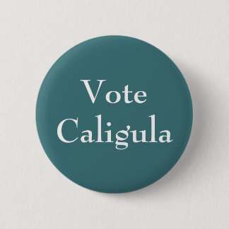 Vote Caligula 6 Cm Round Badge