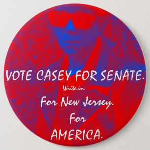 VOTE CASEY FOR SENATE.  How bad could it be? 6 Cm Round Badge