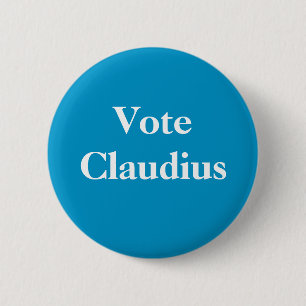 Vote Claudius Roman Emperor 6 Cm Round Badge