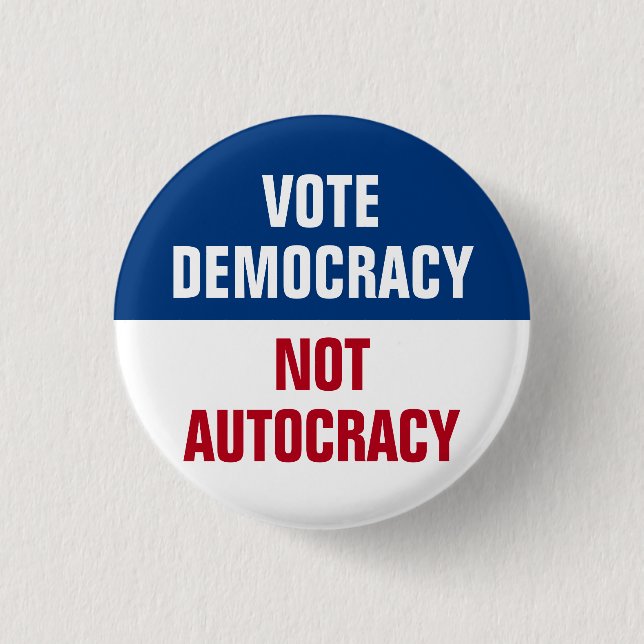Vote Democracy Not Autocracy - Anti Trump 3 Cm Round Badge (Front)