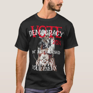 VOTE DEMOCRACY NOT DICTATORSHIP 2024 T-Shirt