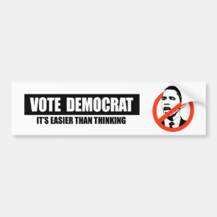 VOTE DEMOCRAT - ITS EASIER THAN THINKING BUMPER STICKER