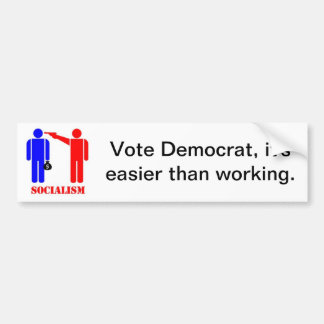 Vote democrat it's easier than working bumper sticker